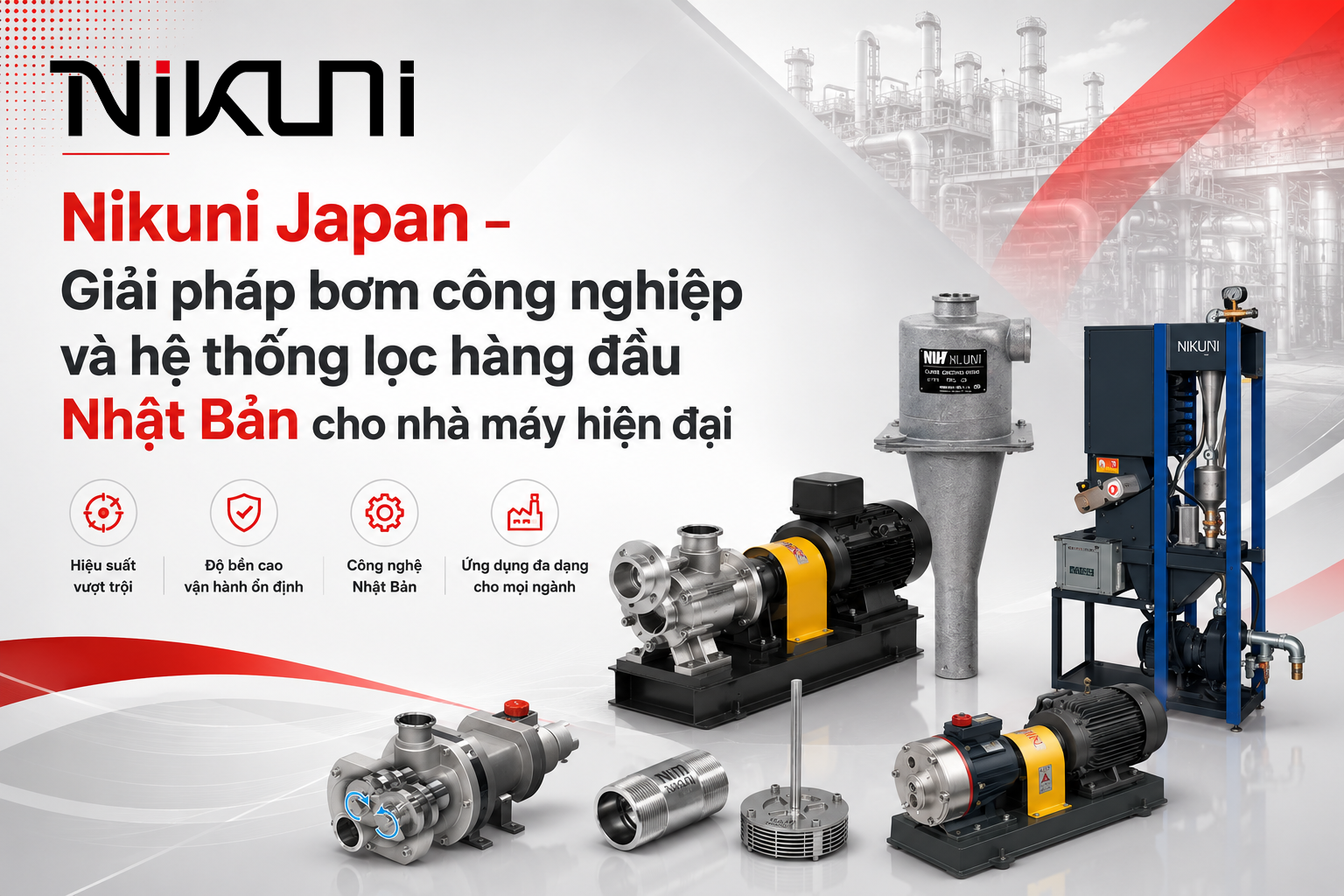 Nikuni Japan - Giải pháp bơm công nghiệp và hệ thống lọc hàng đầu Nhật Bản cho nhà máy hiện đại